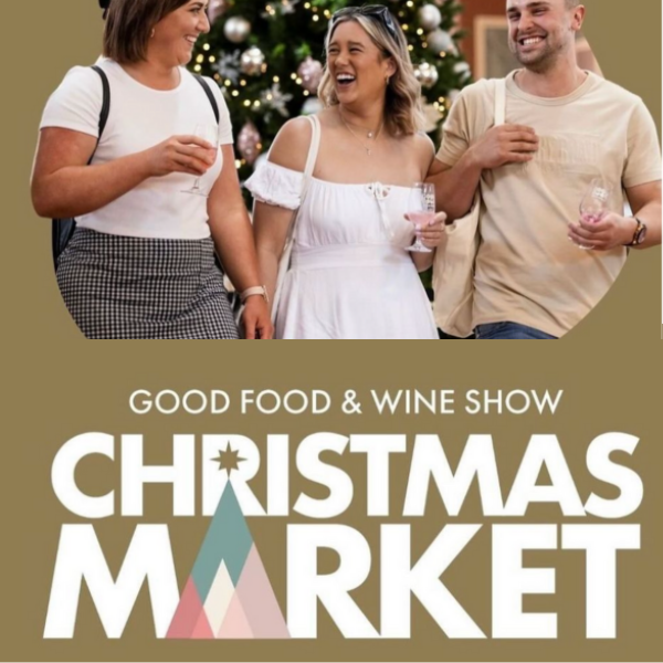 See Us At Melbourne Good Food & Wine Show Christmas Market 6-8 December 2024